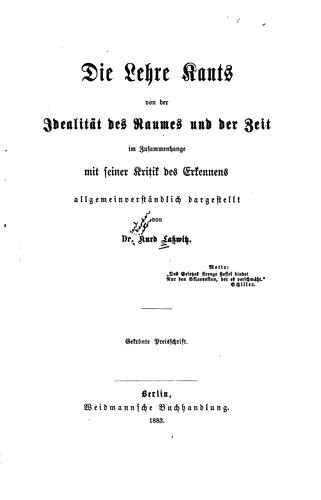 Die lehre Kants von der idealtät des raumes und der zeit im zusammenhange mit seiner kritik des erkennens allgemeinverständlich dargestellt