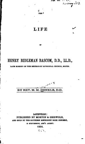 The life of Henry Bidleman Bascom ..