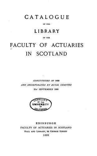 Catalogue of the library of the Faculty of actuaries in Scotland ..