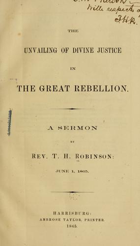 The unvailing [sic] of divine justice in the great rebellion