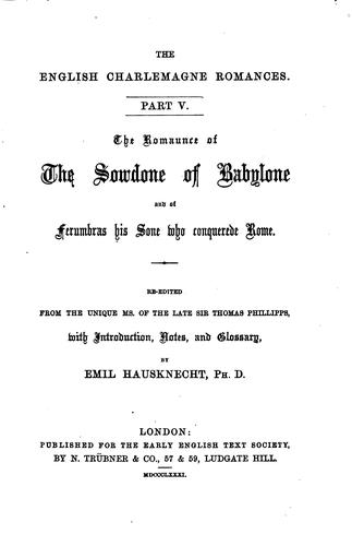 The romaunce of the Sowdone of Babylone and of Ferumbras his sone who conquerede Rome