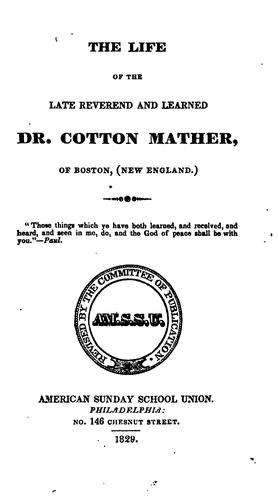 The life of the late Reverend and learned Dr. Cotton Mather