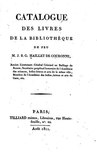 Catalogue des livres de la bibliothèque de feu M. J.B.G. Haillet de Couronne ..