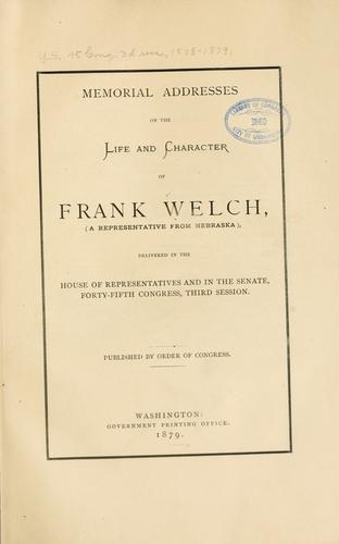 Memorial addresses on the life and character of Frank Welch
