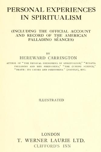 Personal experiences in spiritualism (including the official account and record of the American Palladino séances)