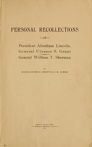 Personal recollections of President Abraham Lincoln, General Ulysses S. Grant and General William T. Sherman