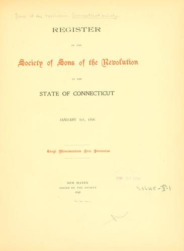 Register of the Society of Sons of the revolution in the state of Connecticut, January 1st, 1896 ..