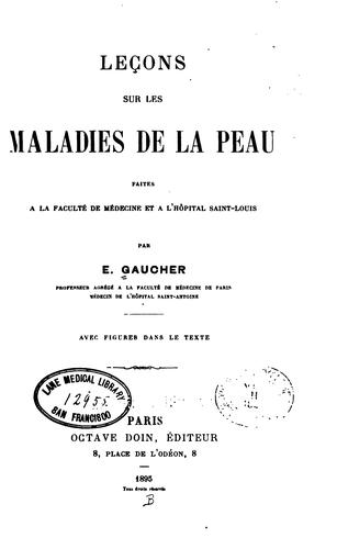 Leçons sur les maladies de la peau faites à la Faculté de médecine et à l'hôpital Saint-Louis