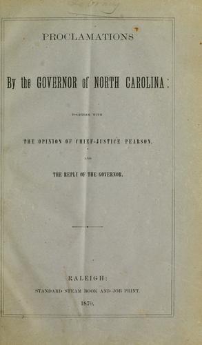 Proclamations by the Governor of North Carolina ; together with the opinion of Chief-Justice Pearson, and the reply of the Governor