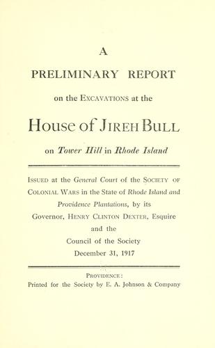 A preliminary report on the excavations at the house of Jireh Bull on Tower Hill in Rhode Island