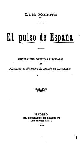 El pulso de España (interviews políticas publicadas en Heraldo de Madrid y el Mundo de la Habana)