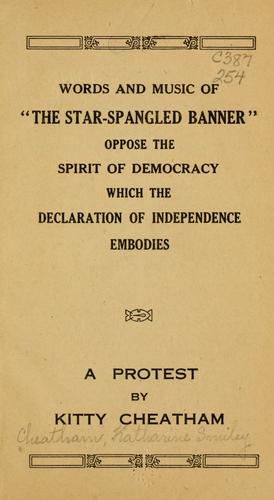 Words and music of "The Star-spangled banner" oppose the spirit of democracy which the Declaration of Independence embodies