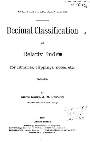 Decimal classification and relativ index for libraries, clippings, notes, etc.