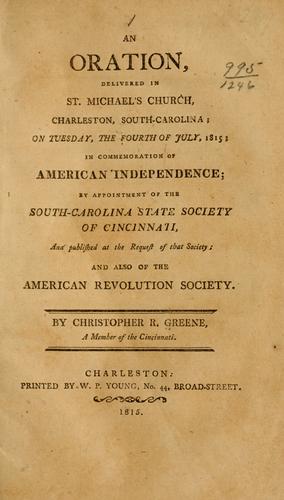 An oration, delivered in St. Michael's Church, Charleston, South-Carolina; on Tuesday, the Fourth of July, 1815
