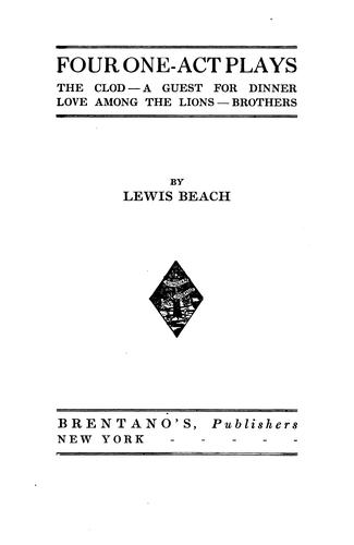Four one-act plays: The clod--A guest for dinner--Love among the lions--Brothers