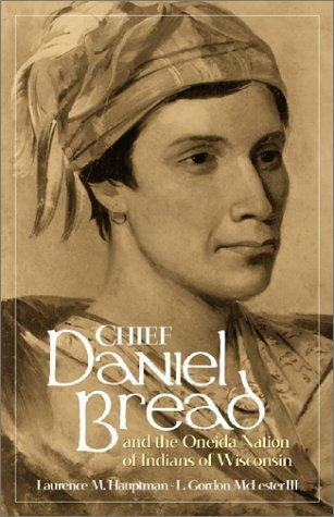 Chief Daniel Bread and the Oneida nation of Indians of Wisconsin