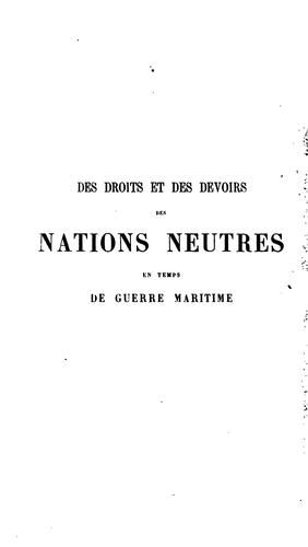 Des droits et des devoirs des nations neutres en temps de guerre maritime