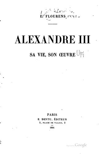 Alexandre III, sa vie, son œuvre