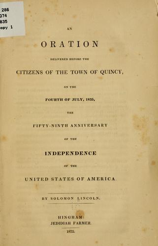 An oration delivered before the citizens of the town of Quincy, on the Fourth of July, 1835, the fifty-ninth anniversary of the independence of the United States of America
