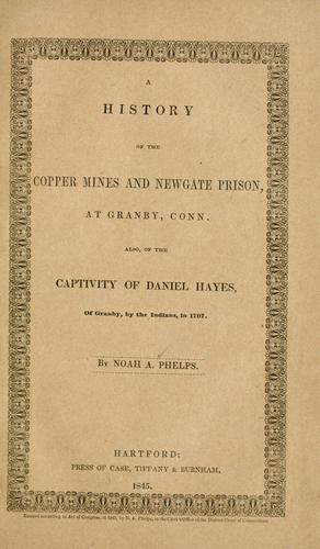 A history of the copper mines and Newgate Prison, at Granby, Conn