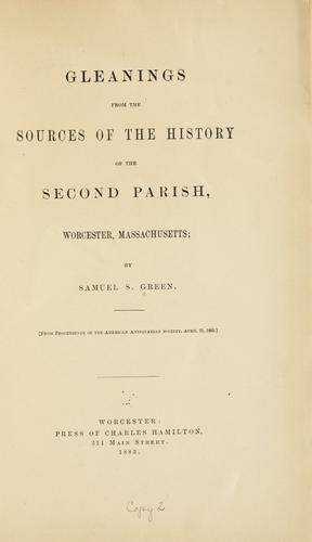 Gleanings from the sources of the history of the Second parish, Worcester, Massachusetts
