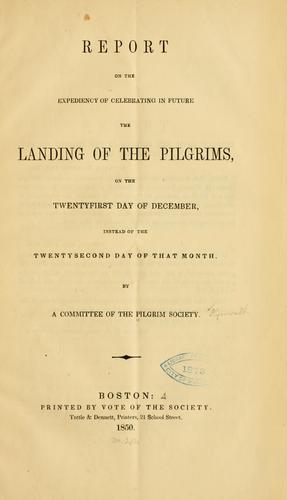 Report on the expediency of celebrating in future the landing of the Pilgrims, on the twentyfirst day of December, instead of the twentysecond day of that month