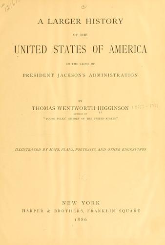 A larger history of the United States of America, to the close of President Jackson's administration