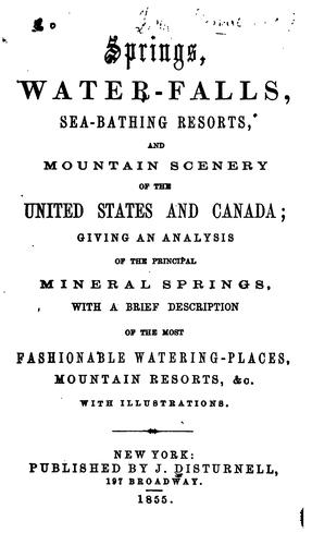 Springs, water-falls, sea-bathing resorts, and mountain scenery of the United States and Canada