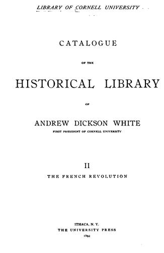 Catalogue of the historical library of Andrew Dickson White, first president of Cornell University