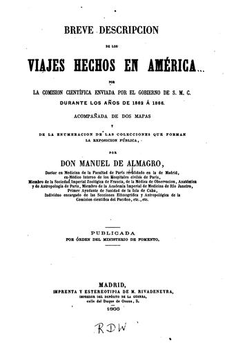 Breve descripcion de los viajes hechos en América por la Comision científica enviada por el gobierno de S.M.C. durante los años de 1862 á 1866