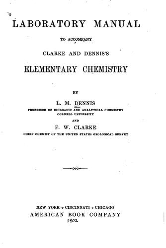 Laboratory manual to accompany Clarke and Dennis's Elementary chemistry