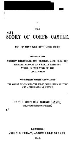 The story of Corfe castle, and of many who have lived there