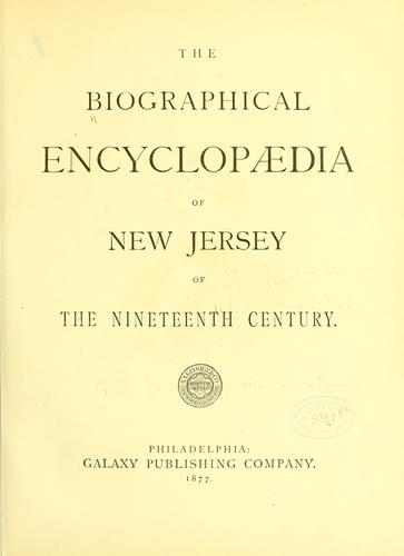 The biographical encyclopaedia of New Jersey of the nineteenth century