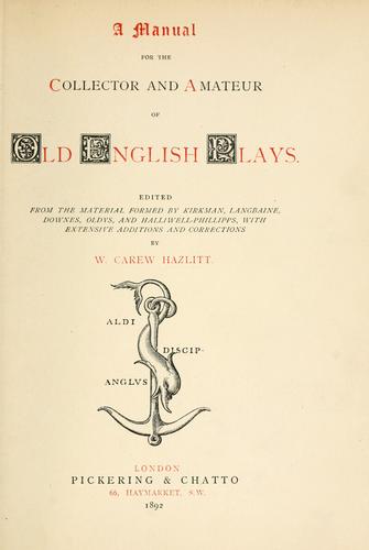 A manual for the collector and amateur of old English plays