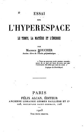 Essai sur l'hyperspace, le temps, la matière et l'energie