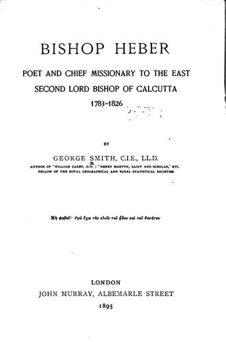 Bishop Heber, poet and chief missionary to the East
