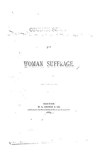 Common sense as to woman suffrage