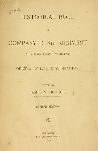 Historical roll of Company D, 8th Regiment, New-York Heavy Artillery