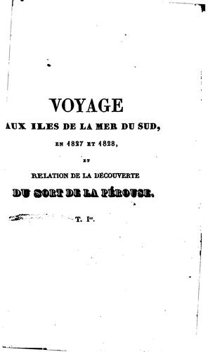Voyage aux îles de la mer du Sud, en 1827 et 1828, et relation de la découverte du sort de La Pérouse ..