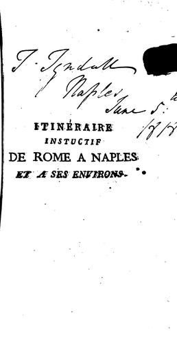 Itinéraire instructif de Rome à Naples, ou description générale des monuments anciens et modernes, et des ouvrages les plus remarquables en peinture, sculpture et architecture de cette ville célèbre et de ses environs