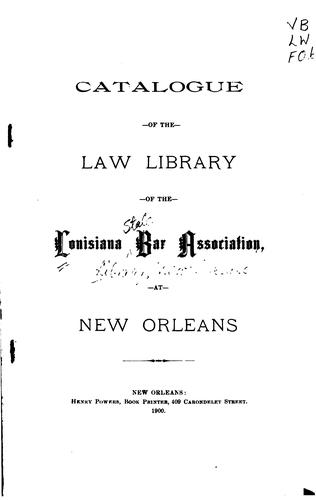 Catalogue of the law library of the Louisiana bar association, at New Orleans