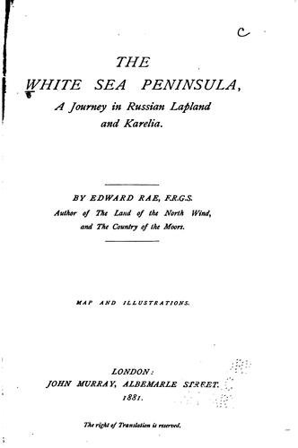 The White Sea peninsula, a journey in Russian Lapland and Karelia