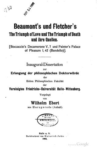 Beaumont's und Fletcher's The triumph of love und The triumph of death, und ihre quellen
