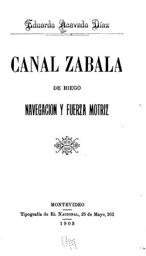 Canal Zabala de riego, navegacion y fuerza motriz