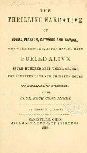 The thrilling narrative of Edgell, Pearson, Gatwood and Savage, who were rescued, after having been buried alive seven hundred feet under ground, for fourteen days and thirteen hours without food
