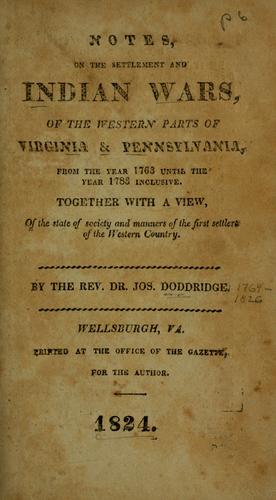 Notes, on the settlement and Indian wars, of the western parts of Virginia & Pennsylvania