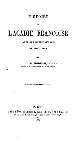 Histoire de l'Acadie françoise (Amérique Septentrionale) de 1598 à 1755
