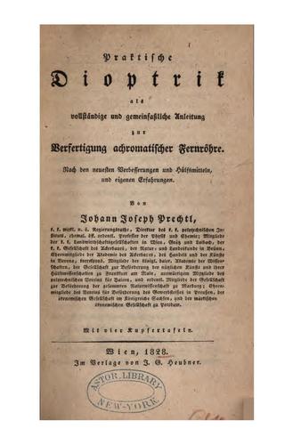 Praktische dioptrik als vollständige und gemeinfassliche anleitung zur verfertigung achromatischer fernröhre