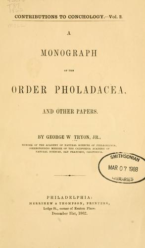 ... A monograph of the order Pholadacea, and other papers