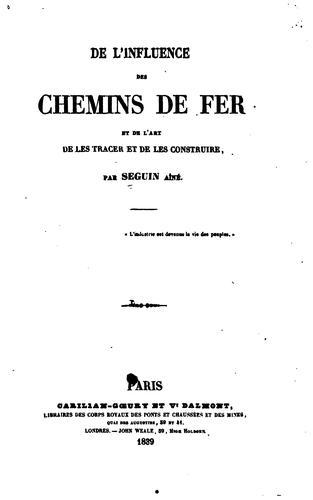 De l'influence des chemins de fer et de l'art de les tracer et de les construire